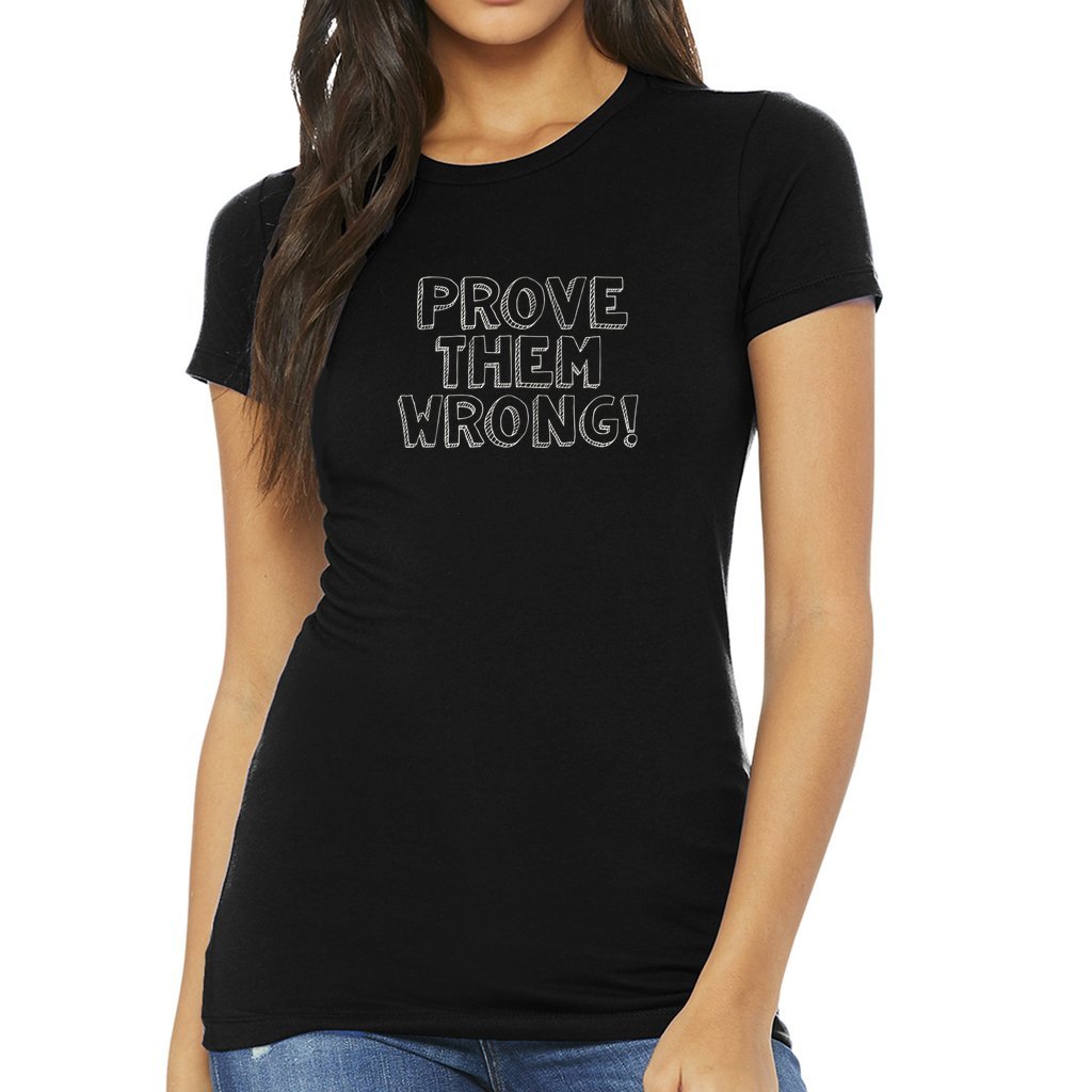 PROVE THEM WRONG WOMENS BLACK GRAPHIC TEE