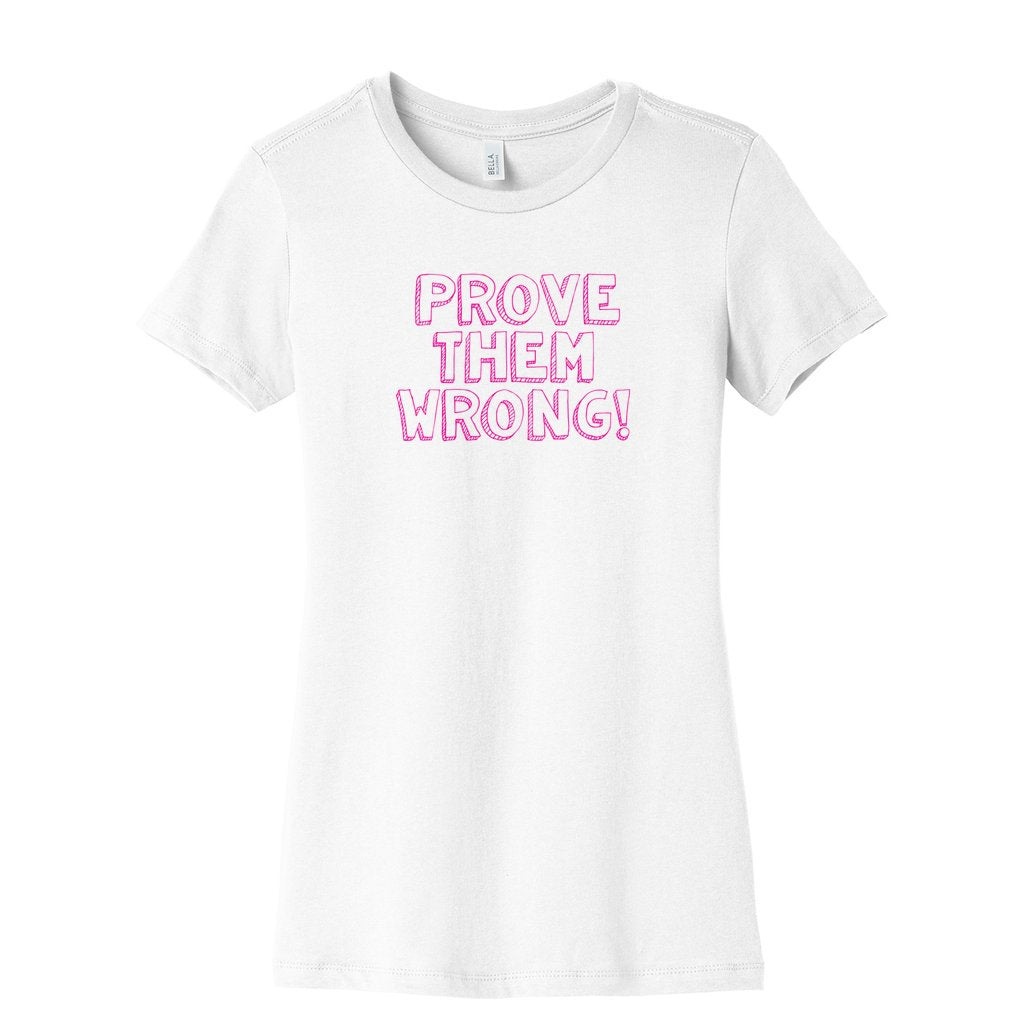 PROVE THEM WRONG WOMENS GRAPHIC TEE FRONT