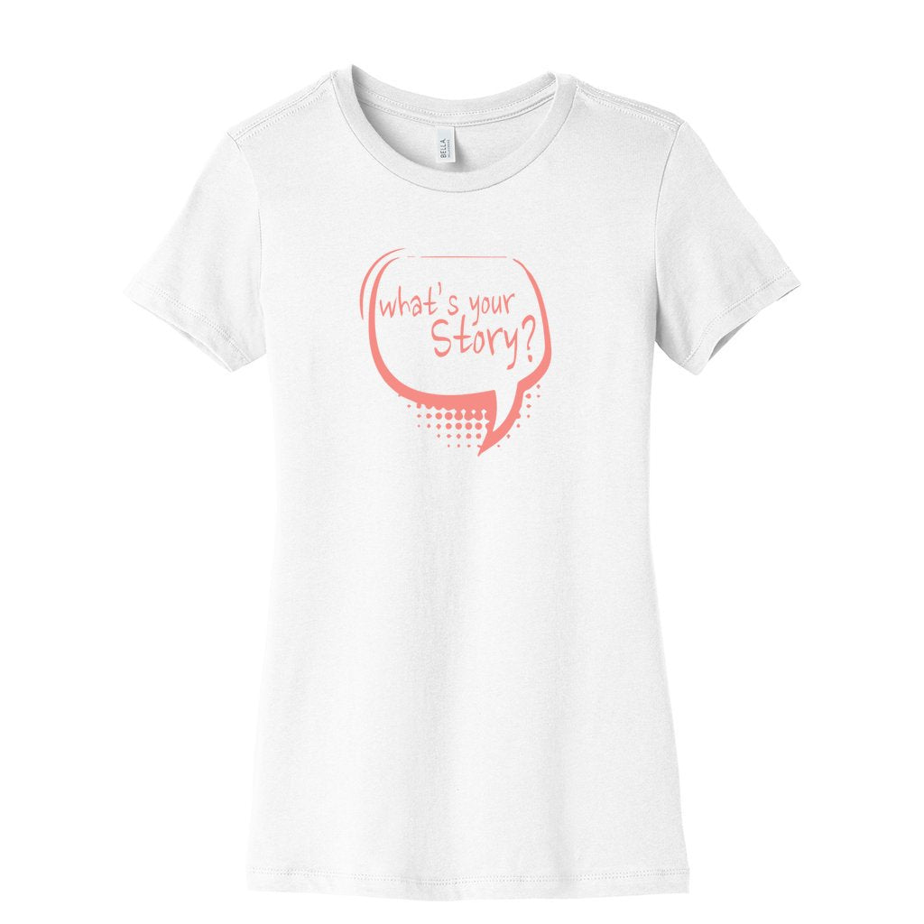 WHAT'S YOUR STORY WOMENS GRAPHIC TEE FRONT